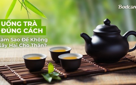 Uống Trà Đúng Cách: Làm Sao Để Không Gây Hại Cho Thận?